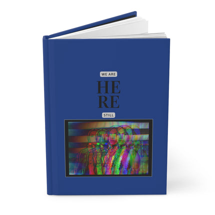 We are still here Hardcover Journal Matte