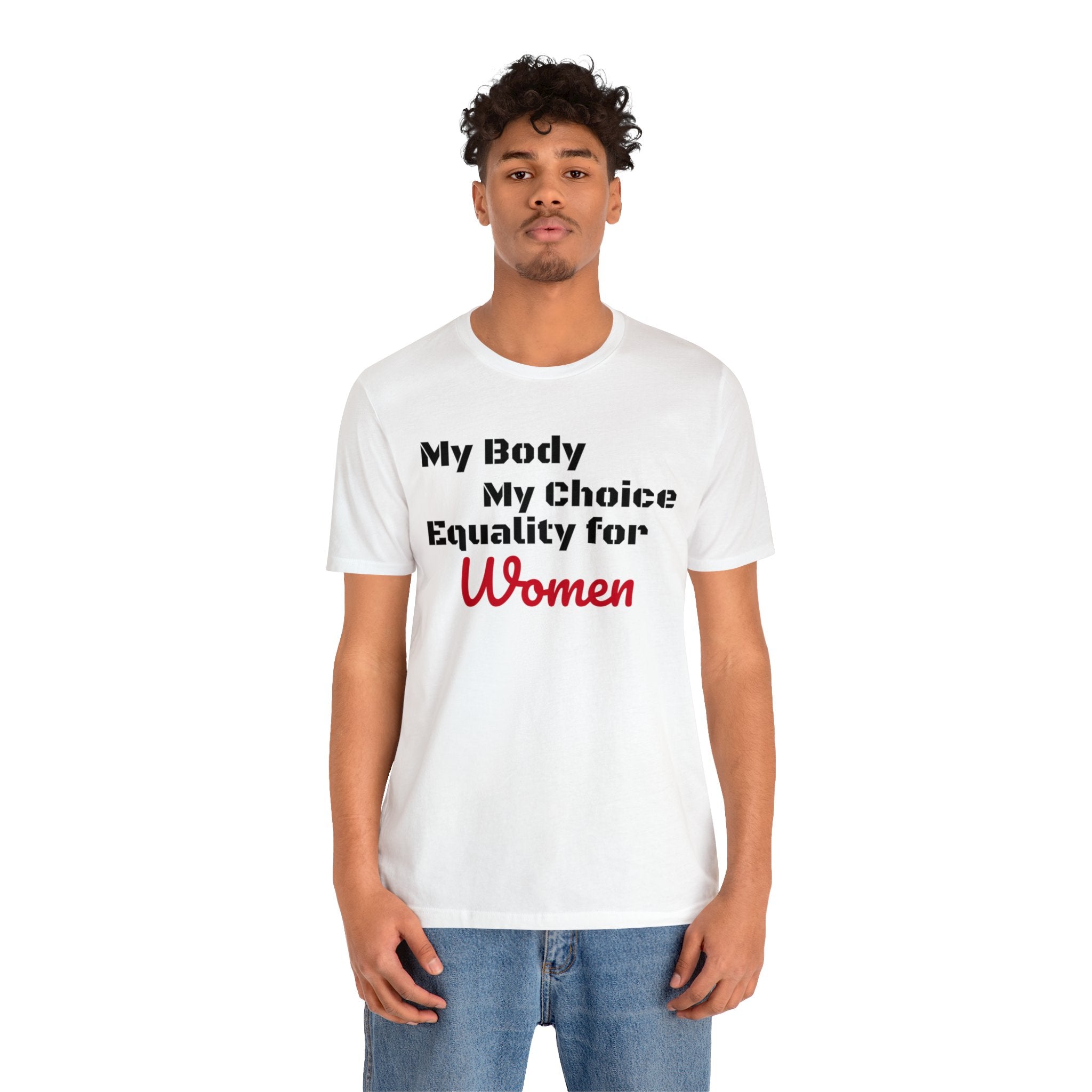 Equality for Women My Body My Choice Womens Rights Awareness black white Unisex  Short Sleeve Tee