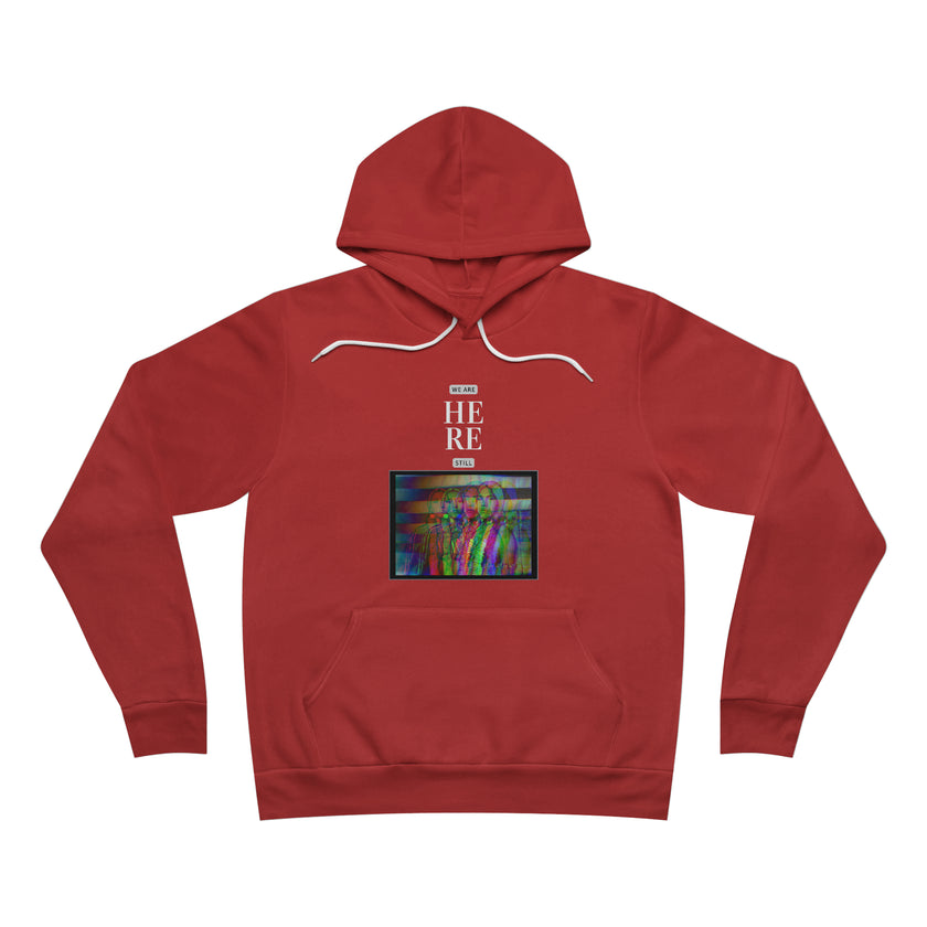 We are still here Unisex Fleece Pullover Hoodie