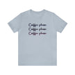 Coffee Coffee Coffee Unisex Jersey Short Sleeve Tee