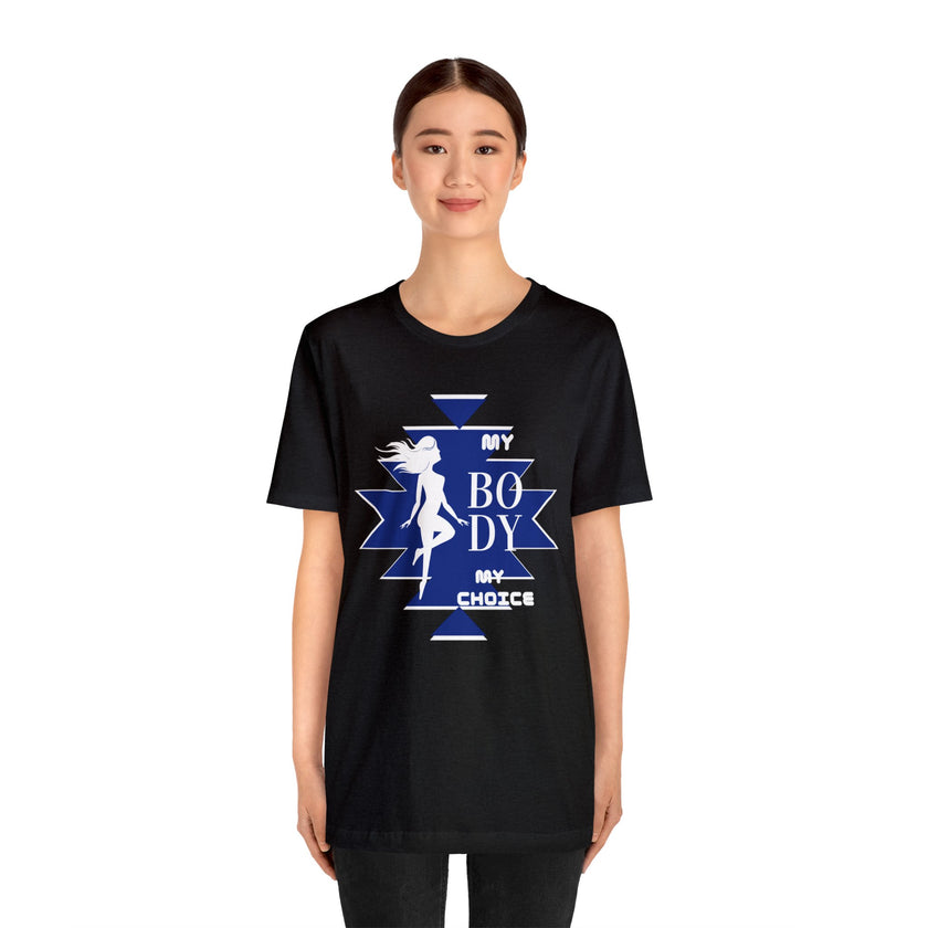 My Body My Choice Not Yours Womens Rights Awareness Black and Blue Unisex Jersey Short Sleeve Tee