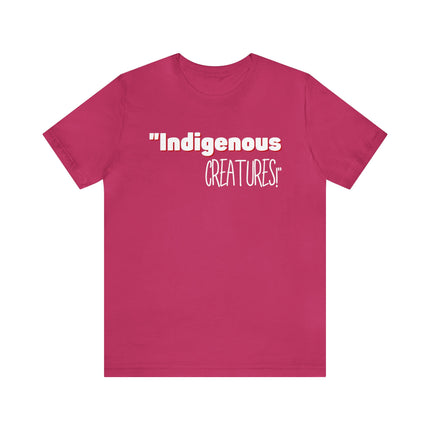 Indigenous...... status? Creatures Black Unisex Jersey Short Sleeve Tee