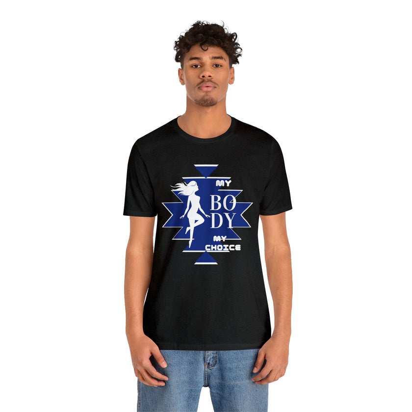 My Body My Choice Not Yours Womens Rights Awareness Black and Blue Unisex Jersey Short Sleeve Tee