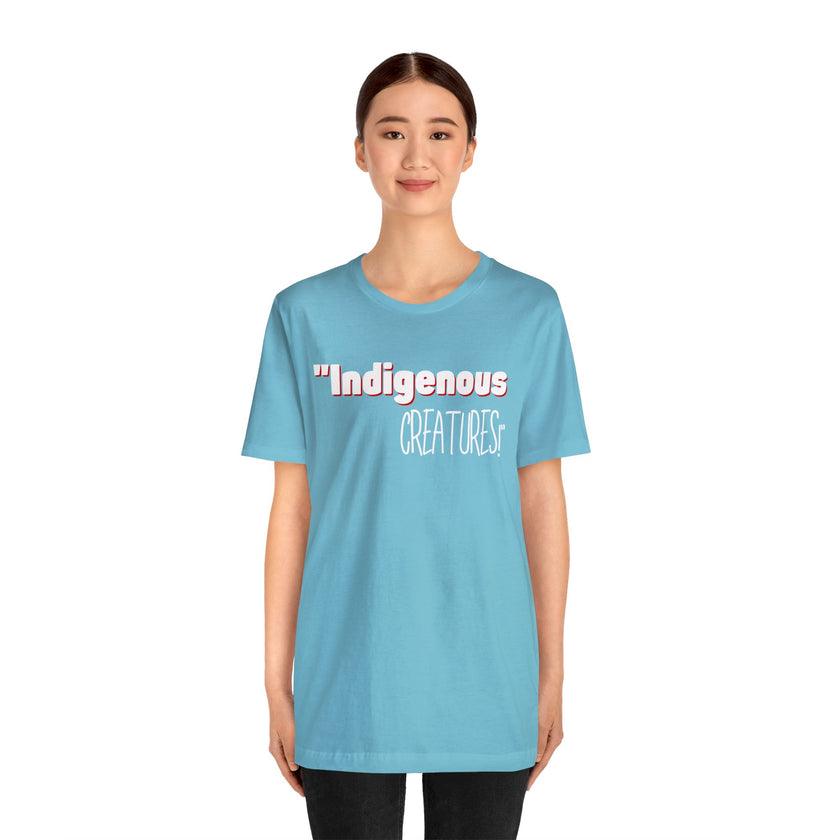 Indigenous...... status? Creatures Black Unisex Jersey Short Sleeve Tee
