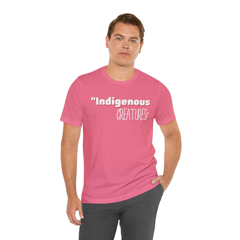 Indigenous...... status? Creatures Black Unisex Jersey Short Sleeve Tee