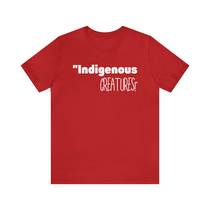 Indigenous...... status? Creatures Black Unisex Jersey Short Sleeve Tee