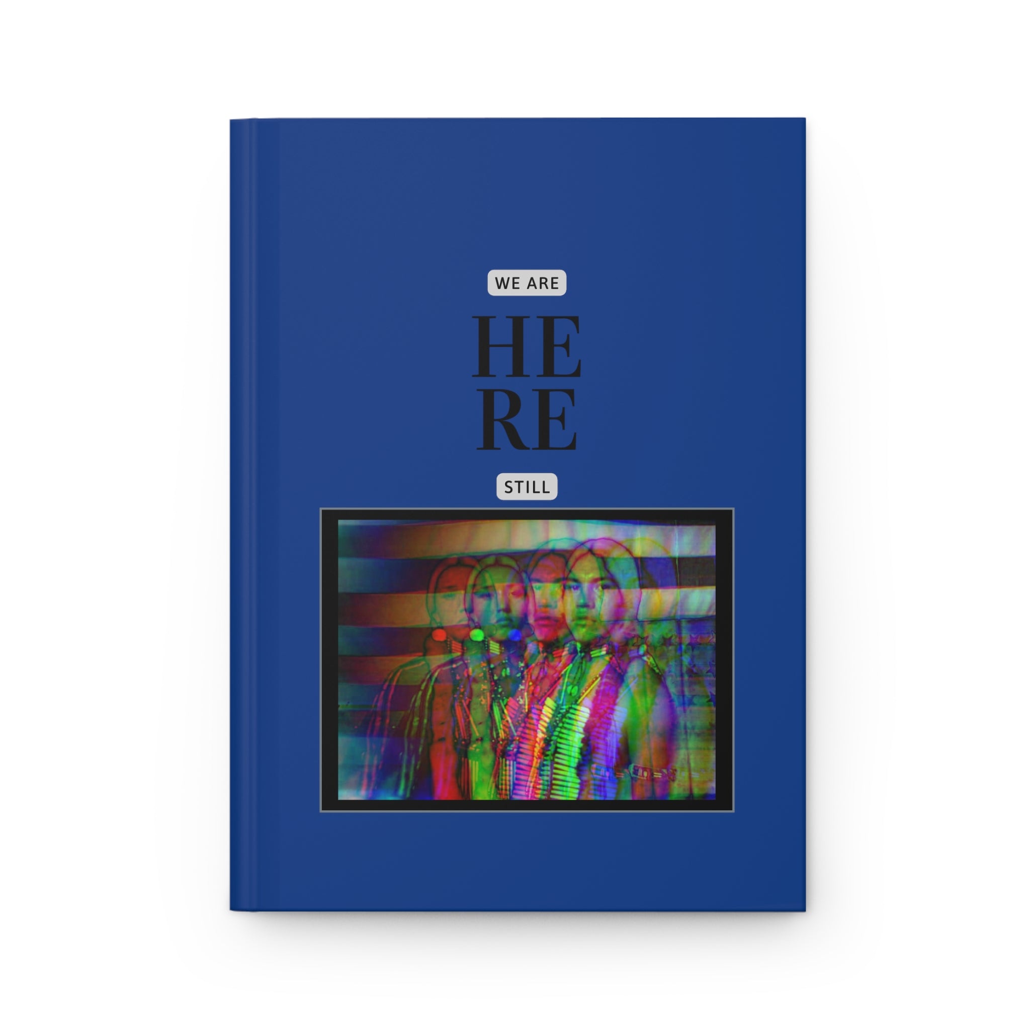 We are still here Hardcover Journal Matte