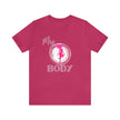 My Body Womens Rights Awareness Unisex Jersey Short Sleeve Tee