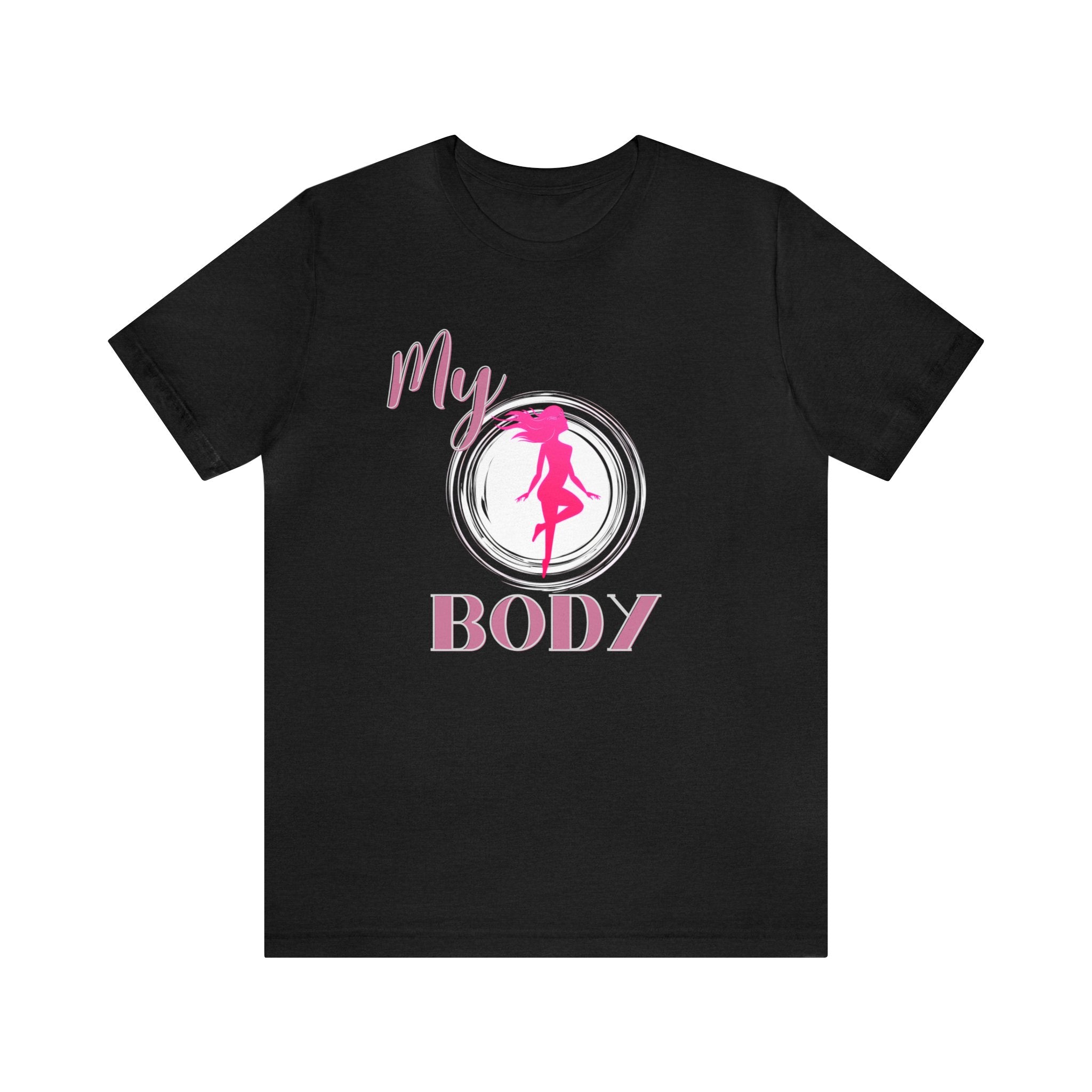 My Body Womens Rights Awareness Unisex Jersey Short Sleeve Tee