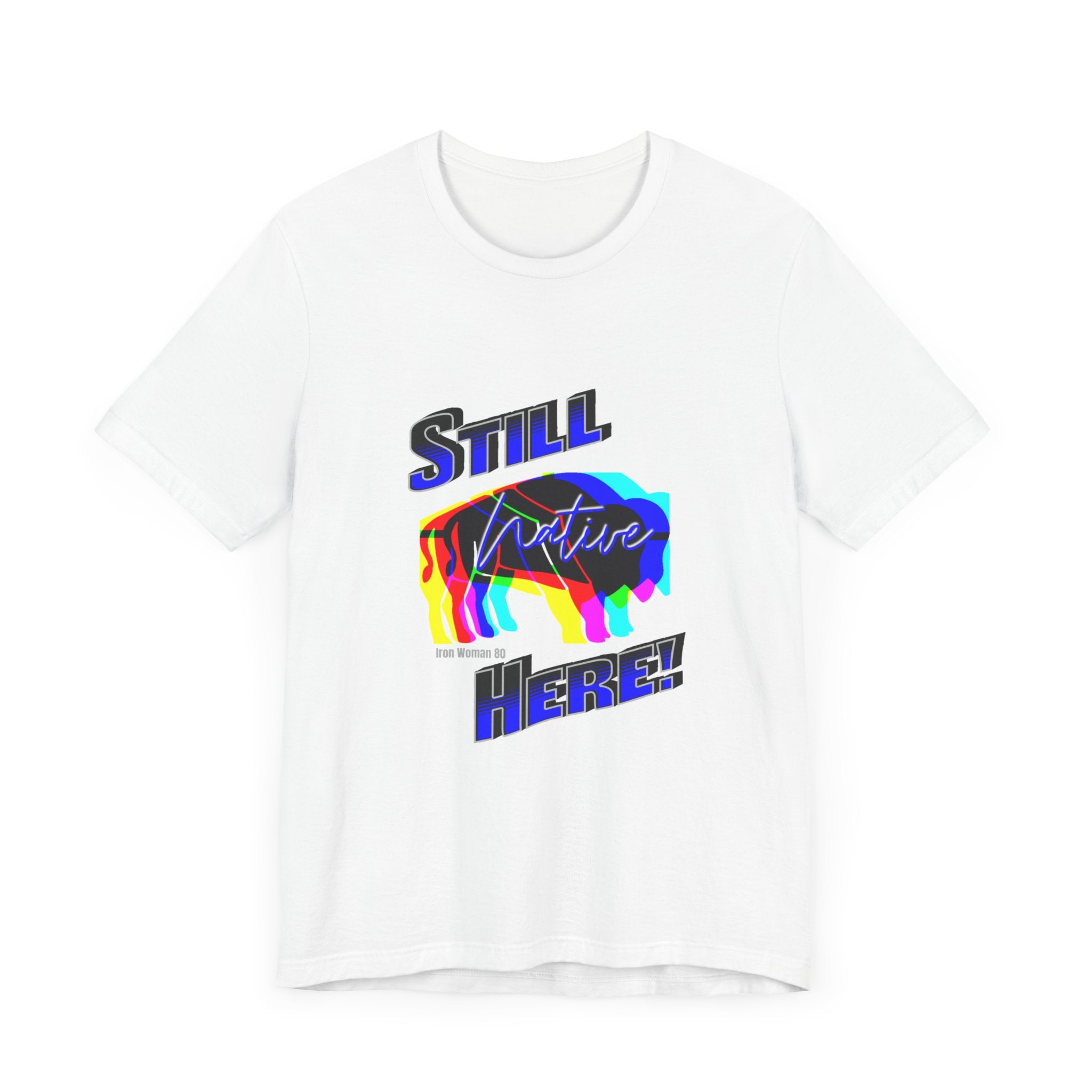 Native Innii aka Bison Graphic, Still Here, Native Pride, White, Orange, Black, Green, Blue, or Red Unisex Jersey Short Sleeve Tee