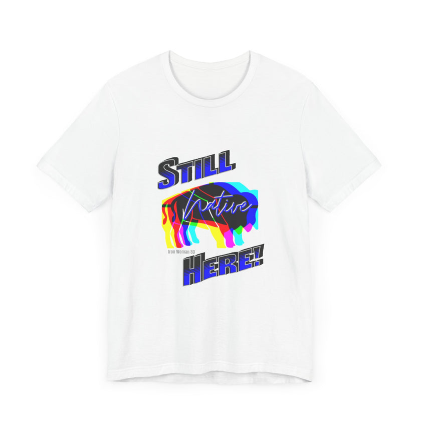 Native Innii aka Bison Graphic, Still Here, Native Pride, White, Orange, Black, Green, Blue, or Red Unisex Jersey Short Sleeve Tee