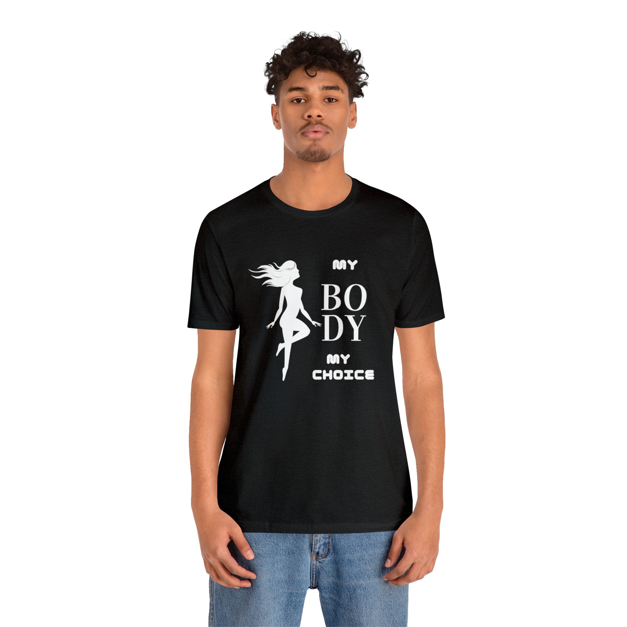 My Body My Choice Not Yours Womens Rights Awareness Black Unisex Jersey Short Sleeve Tee