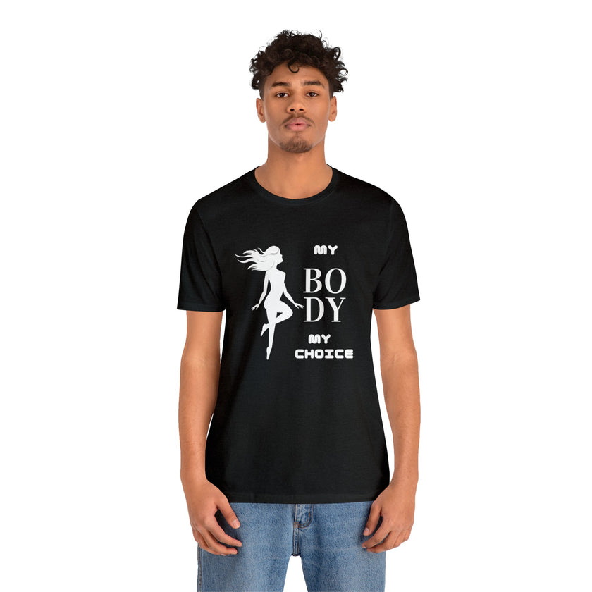 My Body My Choice Not Yours Womens Rights Awareness Black Unisex Jersey Short Sleeve Tee