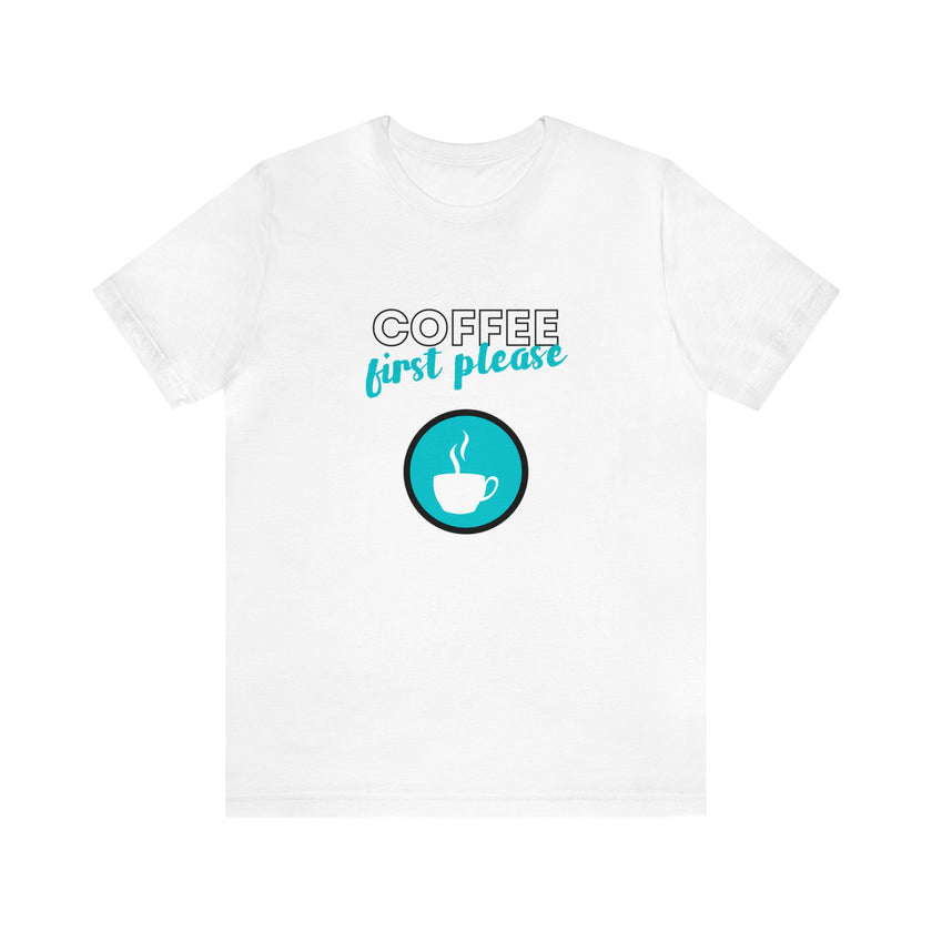 Coffee first please teal Unisex Jersey Short Sleeve Tee