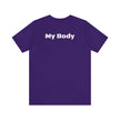 My Body Womens Rights Awareness Unisex Jersey Short Sleeve Tee