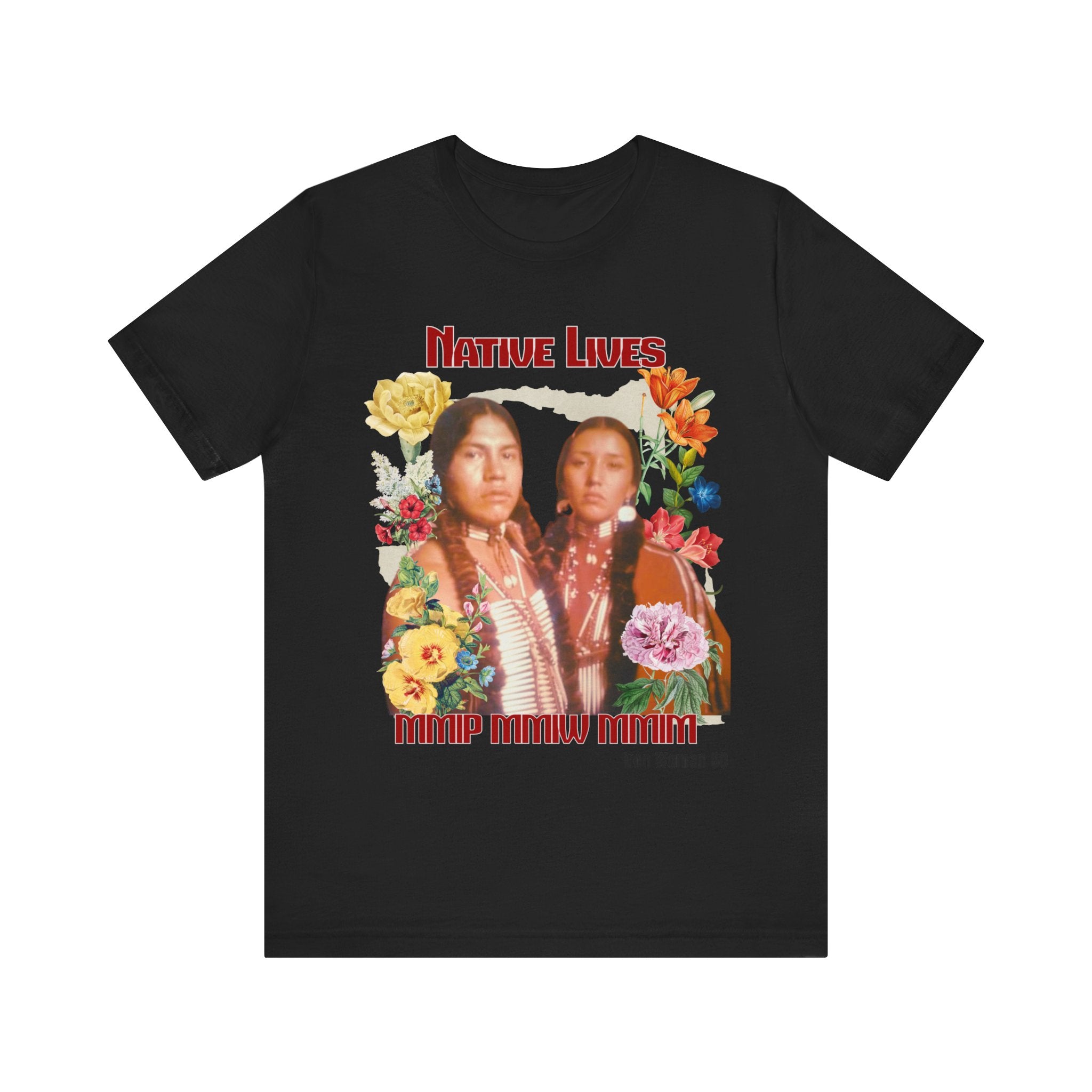Native Lives Matter, MMIW, MMIP, MMIM Black or White, Unisex Jersey Short Sleeve Tshirt