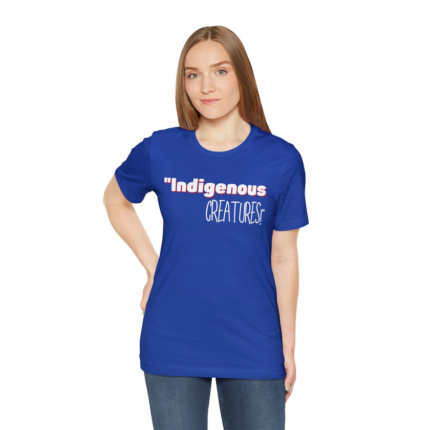 Indigenous...... status? Creatures Black Unisex Jersey Short Sleeve Tee
