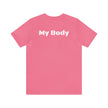My Body My Body Women Rights Awareness Black Pink Berry Unisex Jersey Short Sleeve Tee