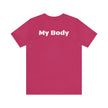 My Body My Body Women Rights Awareness Black Pink Berry Unisex Jersey Short Sleeve Tee