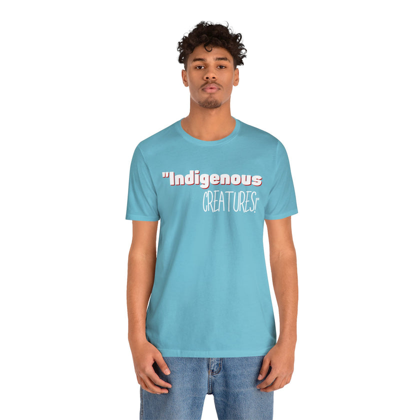 Indigenous...... status? Creatures Black Unisex Jersey Short Sleeve Tee