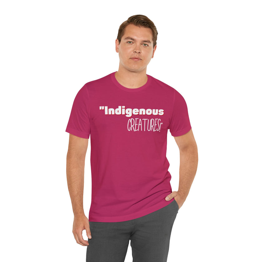 Indigenous...... status? Creatures Black Unisex Jersey Short Sleeve Tee