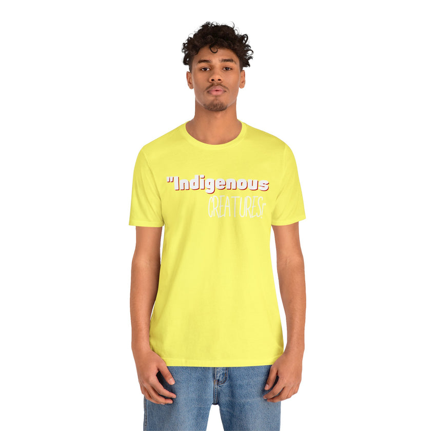 Indigenous...... status? Creatures Black Unisex Jersey Short Sleeve Tee