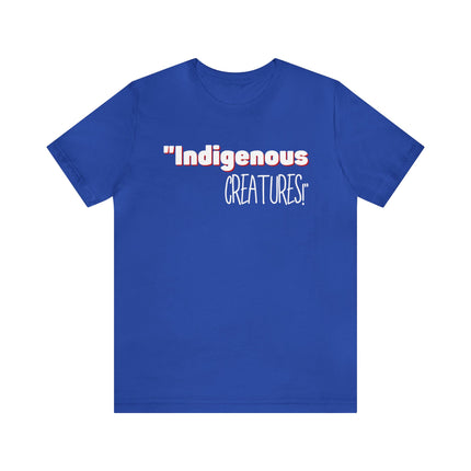 Indigenous...... status? Creatures Black Unisex Jersey Short Sleeve Tee