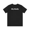 My Body Womens Rights Awareness Unisex Jersey Short Sleeve Tee