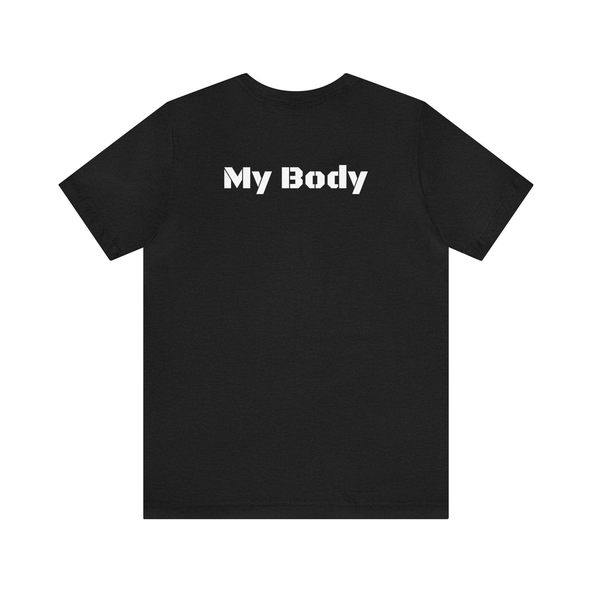 My Body Womens Rights Awareness Unisex Jersey Short Sleeve Tee