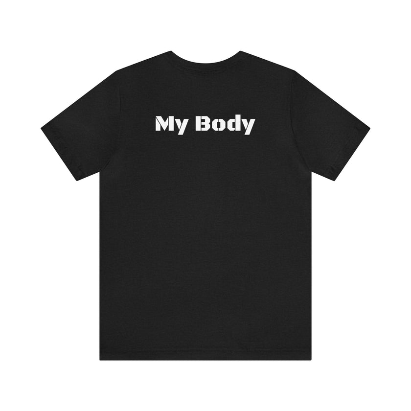 My Body Womens Rights Awareness Unisex Jersey Short Sleeve Tee