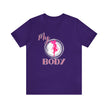 My Body Womens Rights Awareness Unisex Jersey Short Sleeve Tee