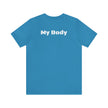 My Body Womens Rights Awareness Unisex Jersey Short Sleeve Tee