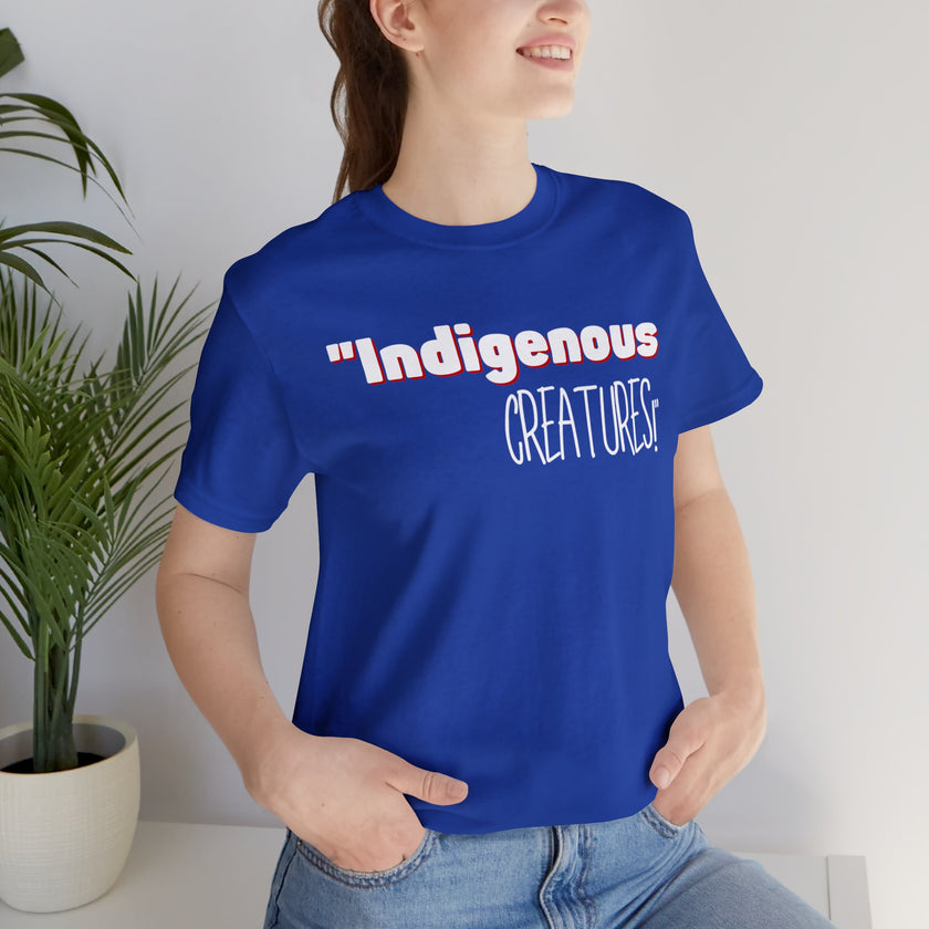 Indigenous...... status? Creatures Black Unisex Jersey Short Sleeve Tee
