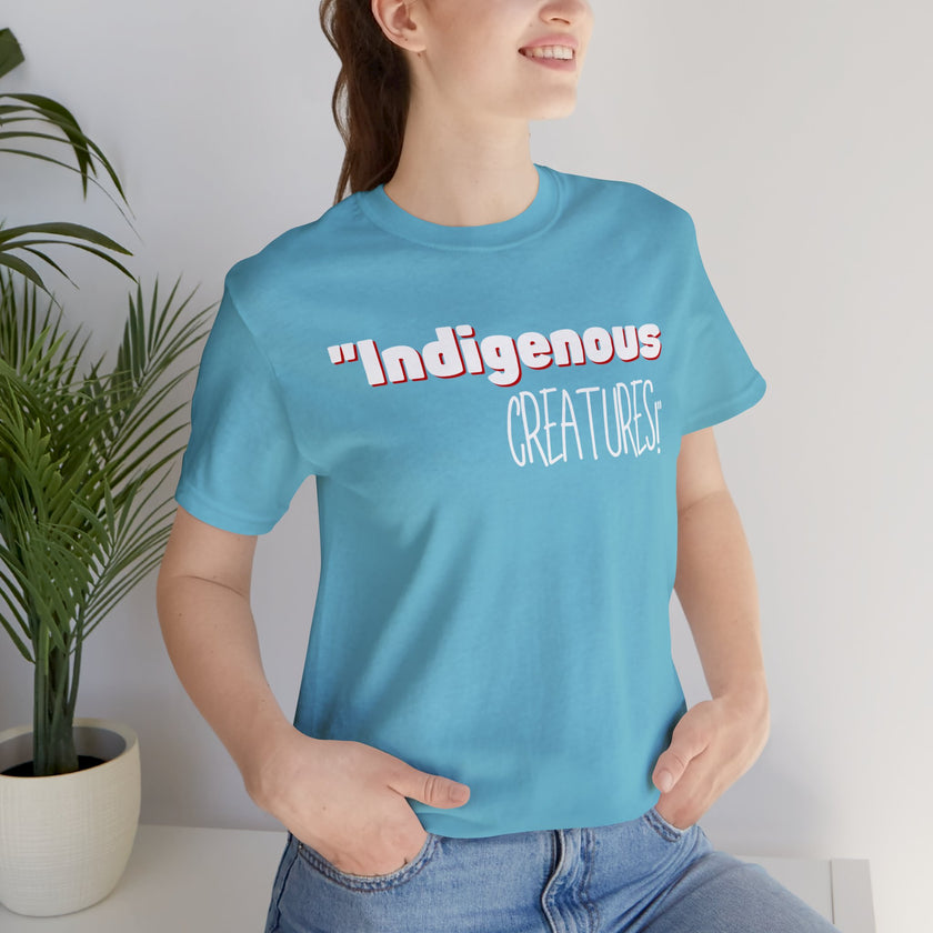 Indigenous...... status? Creatures Black Unisex Jersey Short Sleeve Tee