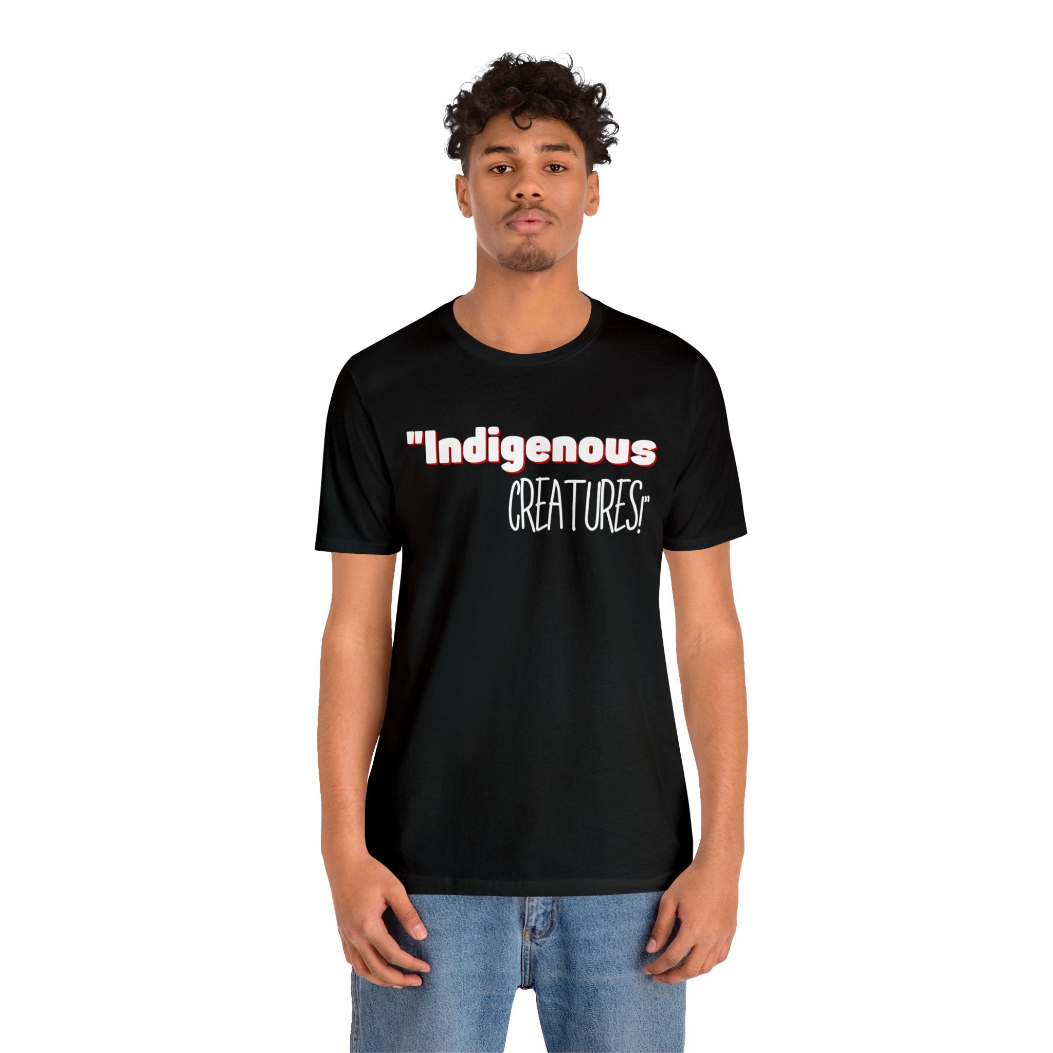 Indigenous...... status? Creatures Black Unisex Jersey Short Sleeve Tee