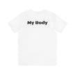 My Body My Body Women Rights Awareness Unisex Jersey Short Sleeve Tee