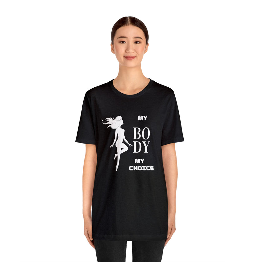 My Body My Choice Not Yours Womens Rights Awareness Black Unisex Jersey Short Sleeve Tee