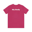 My Body Womens Rights Awareness Unisex Jersey Short Sleeve Tee