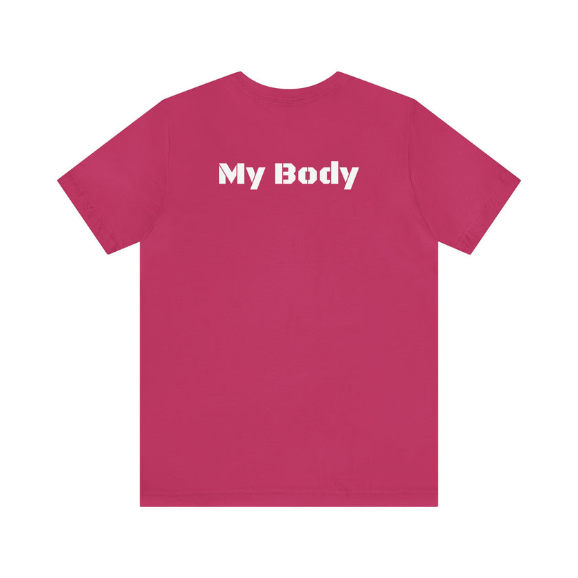My Body Womens Rights Awareness Unisex Jersey Short Sleeve Tee
