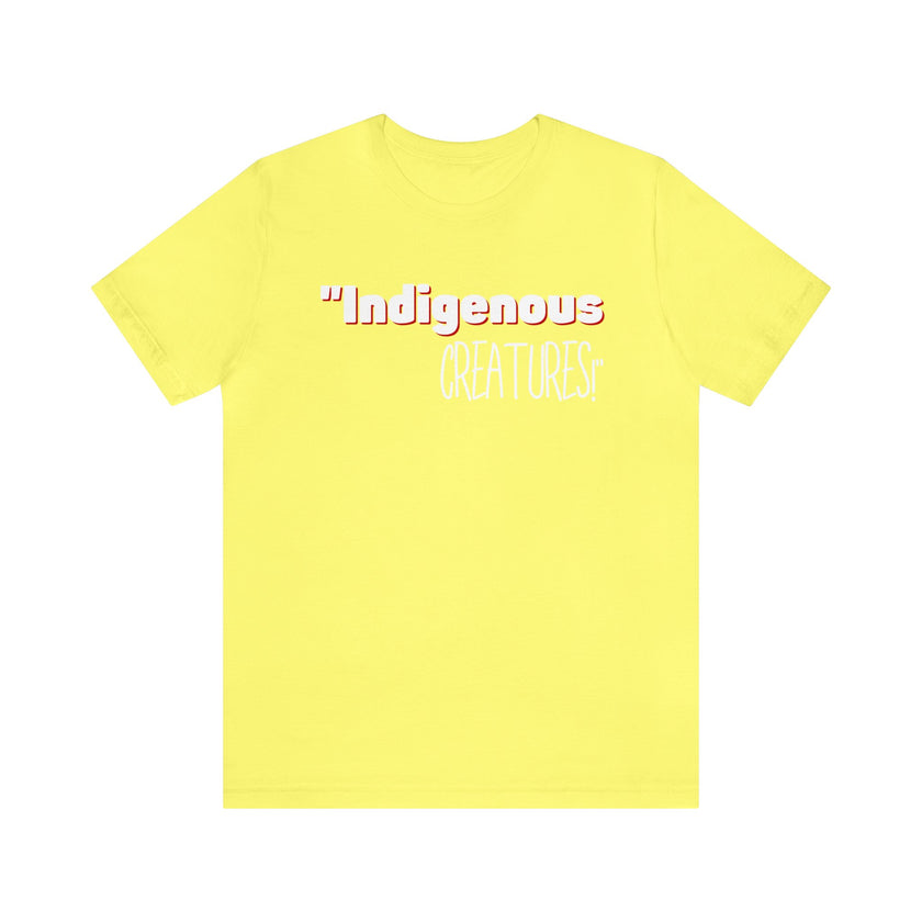 Indigenous...... status? Creatures Black Unisex Jersey Short Sleeve Tee