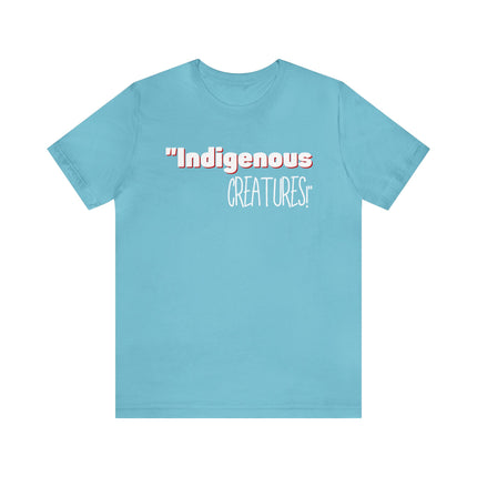 Indigenous...... status? Creatures Black Unisex Jersey Short Sleeve Tee