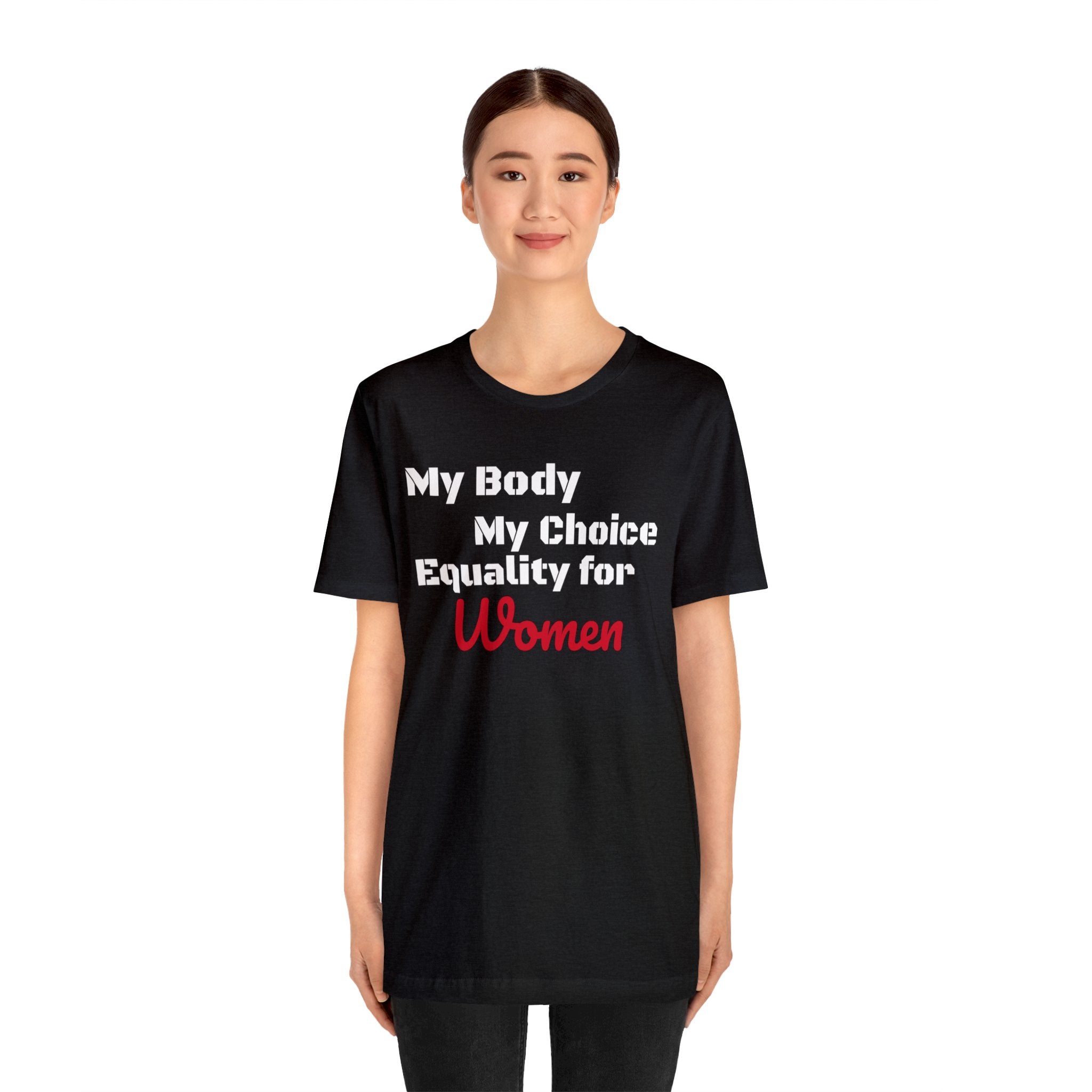 Equality for Women My Body My Choice Womens Rights Awareness black white Unisex  Short Sleeve Tee