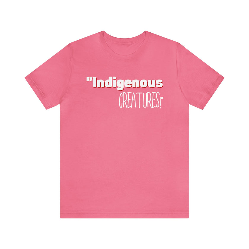 Indigenous...... status? Creatures Black Unisex Jersey Short Sleeve Tee