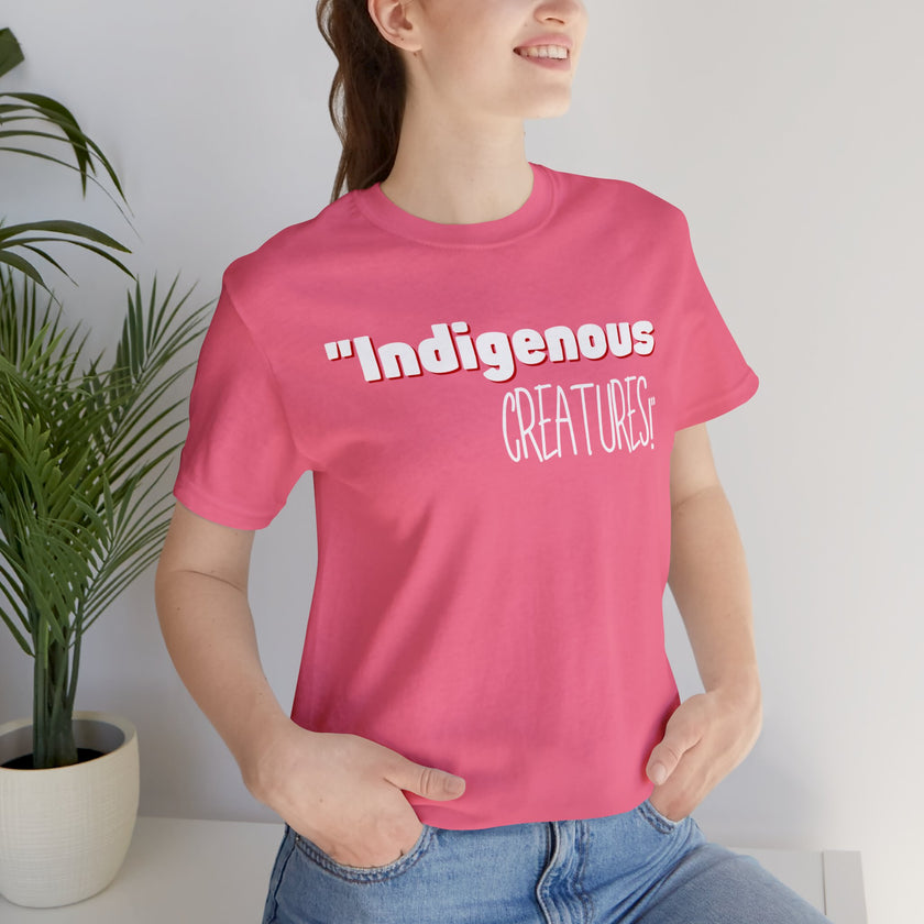 Indigenous...... status? Creatures Black Unisex Jersey Short Sleeve Tee