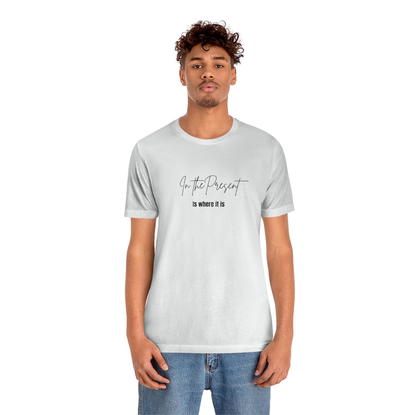 In the Present white/green/silver/teal/pink  Unisex Jersey Short Sleeve Tee