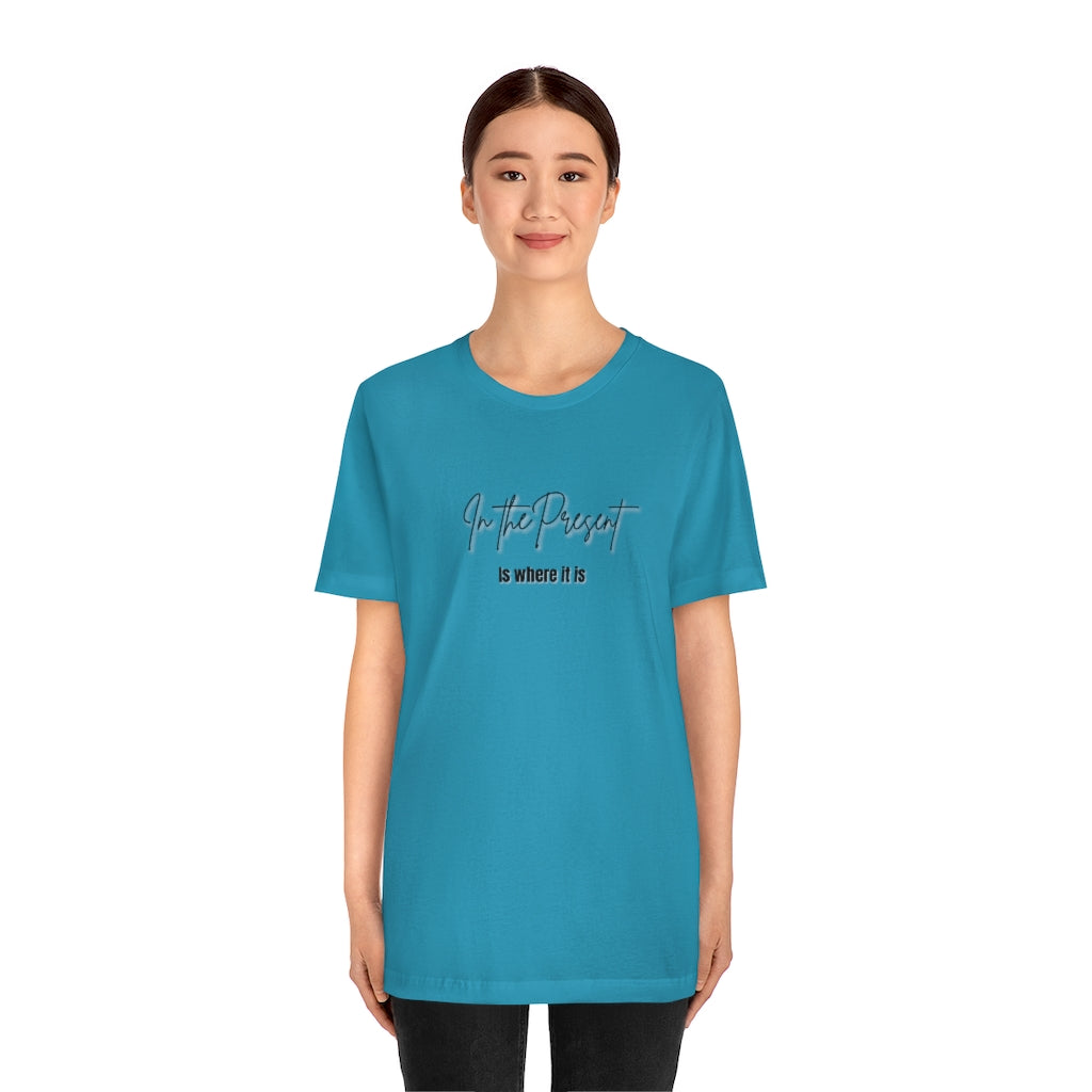 In the Present white/green/silver/teal/pink  Unisex Jersey Short Sleeve Tee