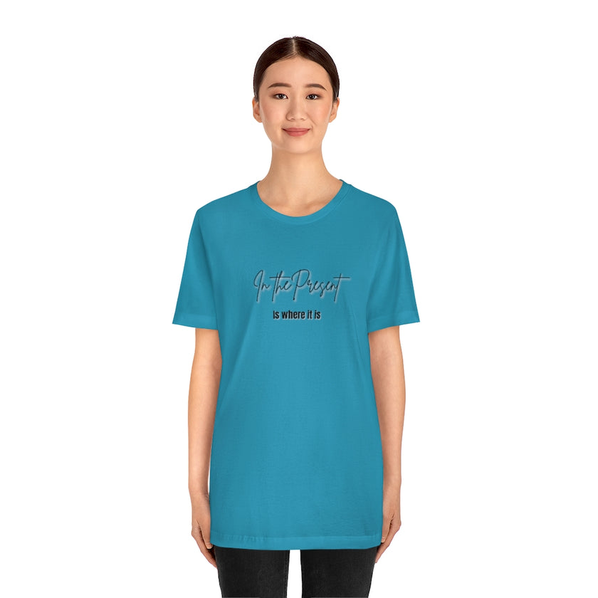 In the Present white/green/silver/teal/pink  Unisex Jersey Short Sleeve Tee