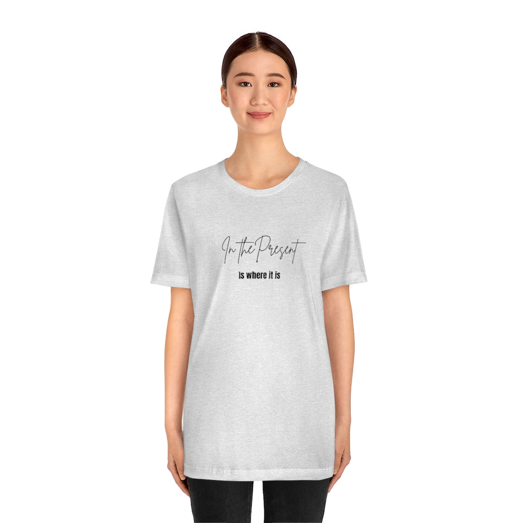 In the Present white/green/silver/teal/pink  Unisex Jersey Short Sleeve Tee