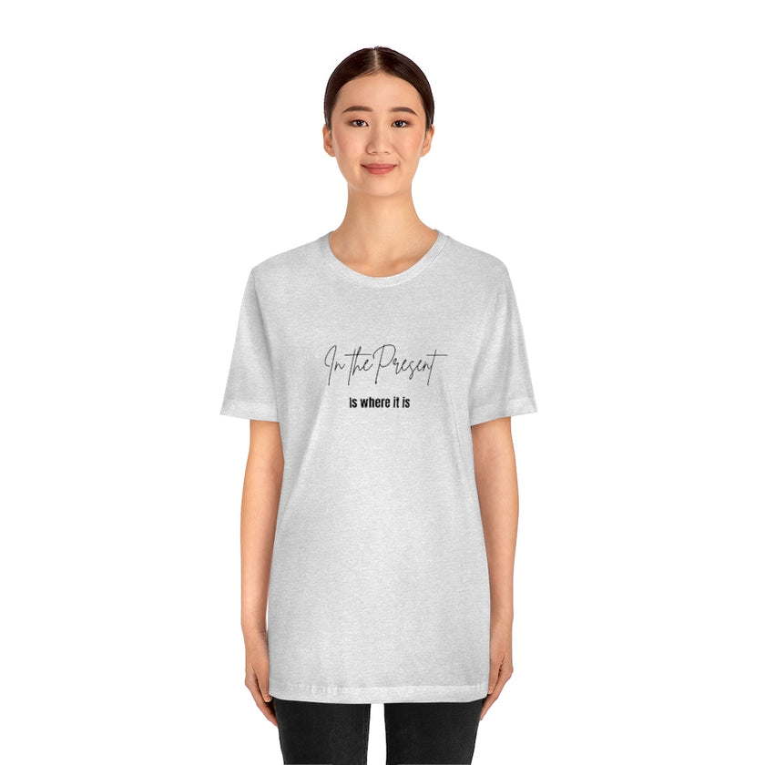 In the Present white/green/silver/teal/pink  Unisex Jersey Short Sleeve Tee
