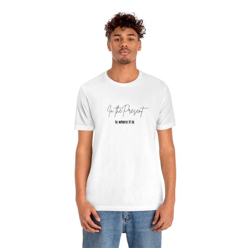 In the Present white/green/silver/teal/pink  Unisex Jersey Short Sleeve Tee